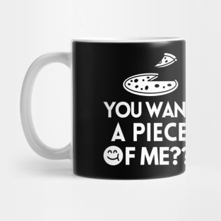 Wanna a piece of me?! Mug